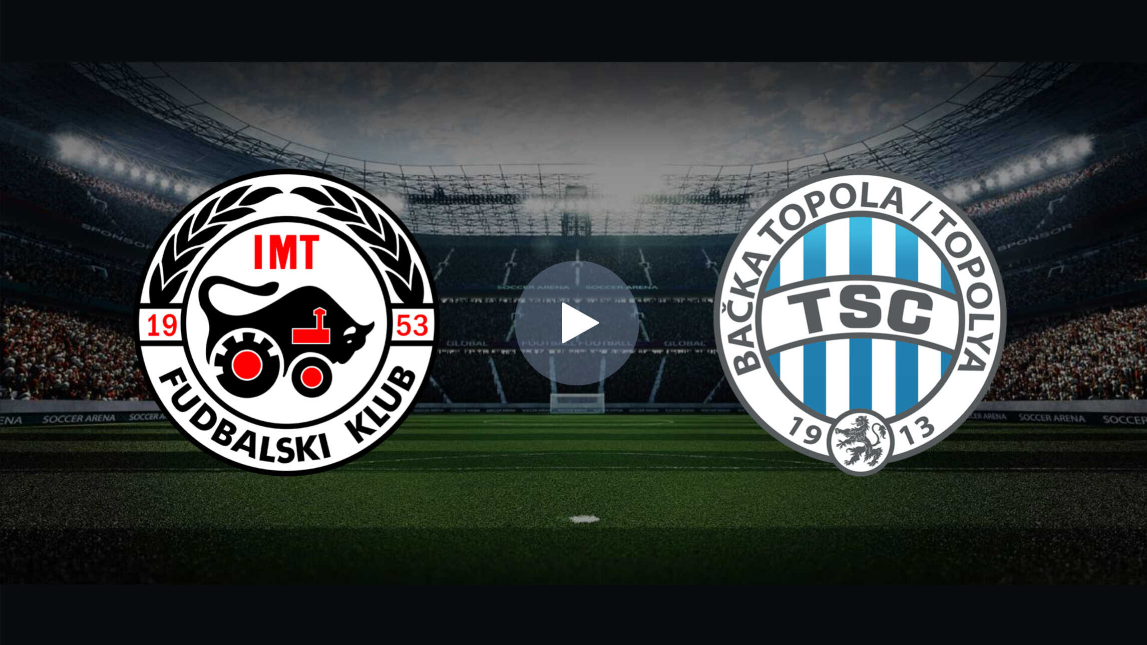 Watch Football Serbian Super Liga Live IMT Novi Beograd vs TSC Bačka